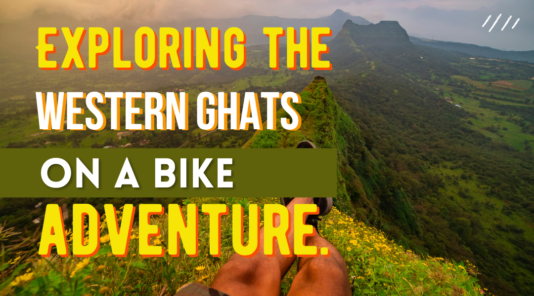 DISCOVERING THE WESTERN GHATS ON TWO WHEELS